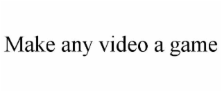 make any video a game