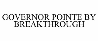 governor pointe by breakthrough