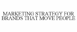 marketing strategy for brands that move people