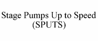 stage pumps up to speed (sputs)