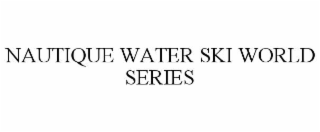 nautique water ski world series
