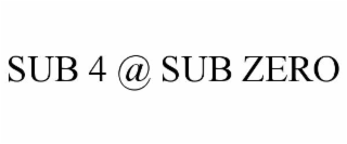 sub 4 @ sub zero