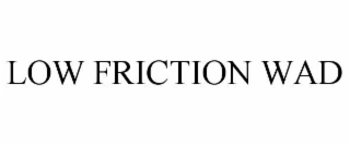 low friction wad