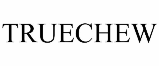 truechew