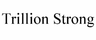 trillion strong