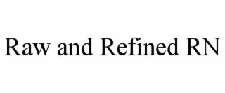 raw and refined rn