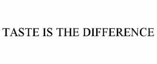 taste is the difference