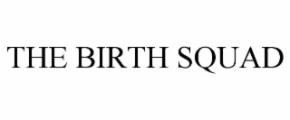 the birth squad