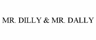 mr. dilly & mr. dally