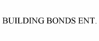 building bonds ent.