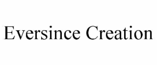 eversince creation