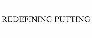 redefining putting