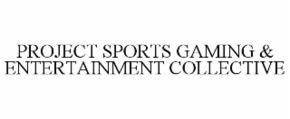 project sports gaming & entertainment collective