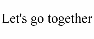 let's go together