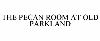 the pecan room at old parkland