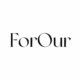 forour