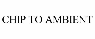 chip to ambient