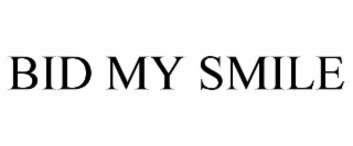 bid my smile