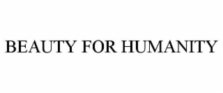 beauty for humanity