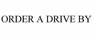 order a drive by