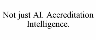 not just ai. accreditation intelligence.