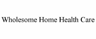wholesome home health care
