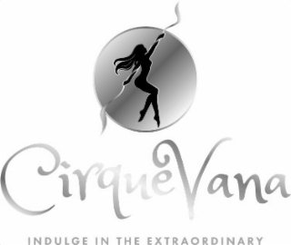 cirque vana indulge in the extraordinary