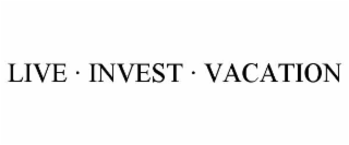 live · invest · vacation