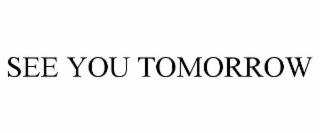 see you tomorrow
