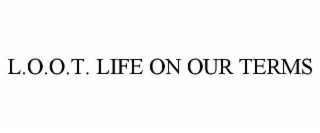 l.o.o.t. life on our terms