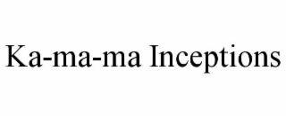 ka-ma-ma inceptions