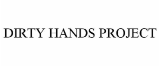 dirty hands project