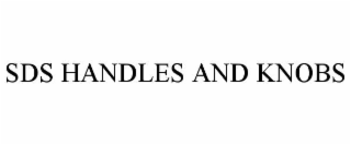 sds handles and knobs