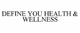 define you health & wellness