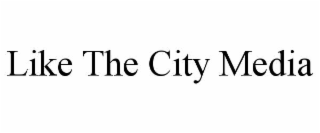 like the city media
