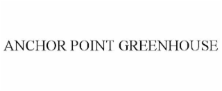 anchor point greenhouse