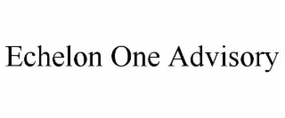 echelon one advisory