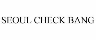 seoul check bang
