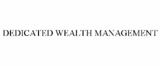 dedicated wealth management