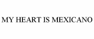 my heart is mexicano