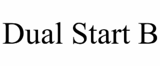 dual start b