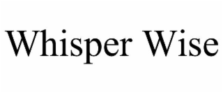 whisper wise