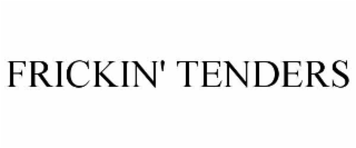 frickin' tenders