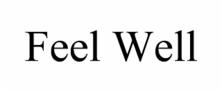 feel well