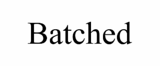 batched