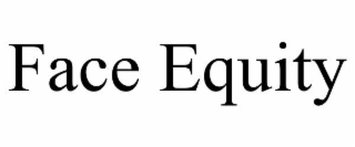 face equity