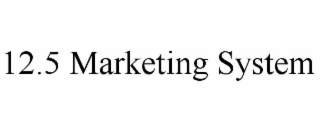 12.5 marketing system