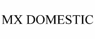 mx domestic