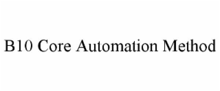b10 core automation method