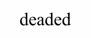 deaded